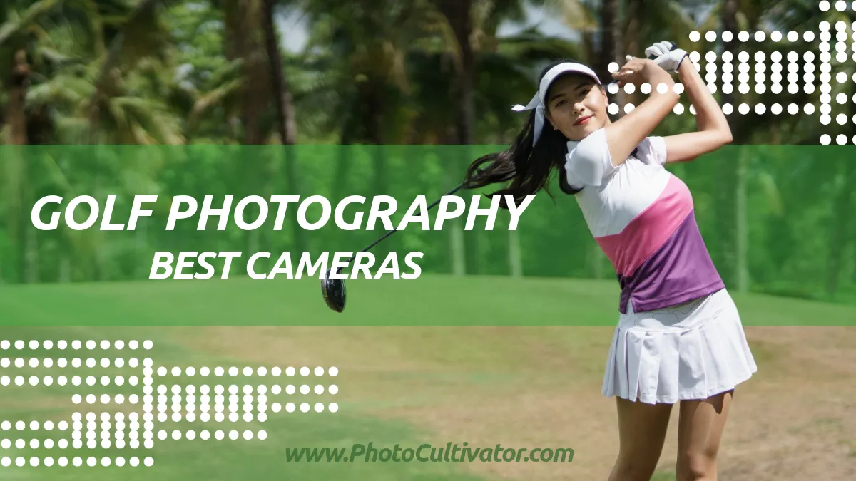 Best Cameras for Golf Photography in 2024 - Capture Amazing Shots