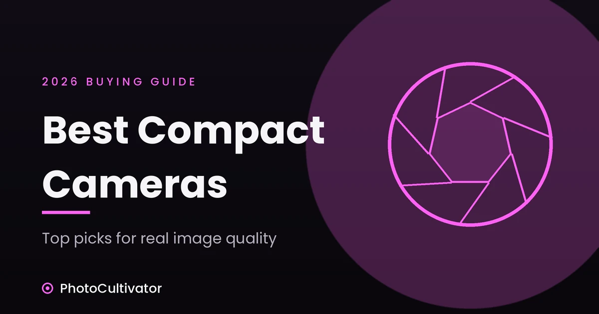 Best Compact Cameras (2026): Top Picks for Real Image Quality