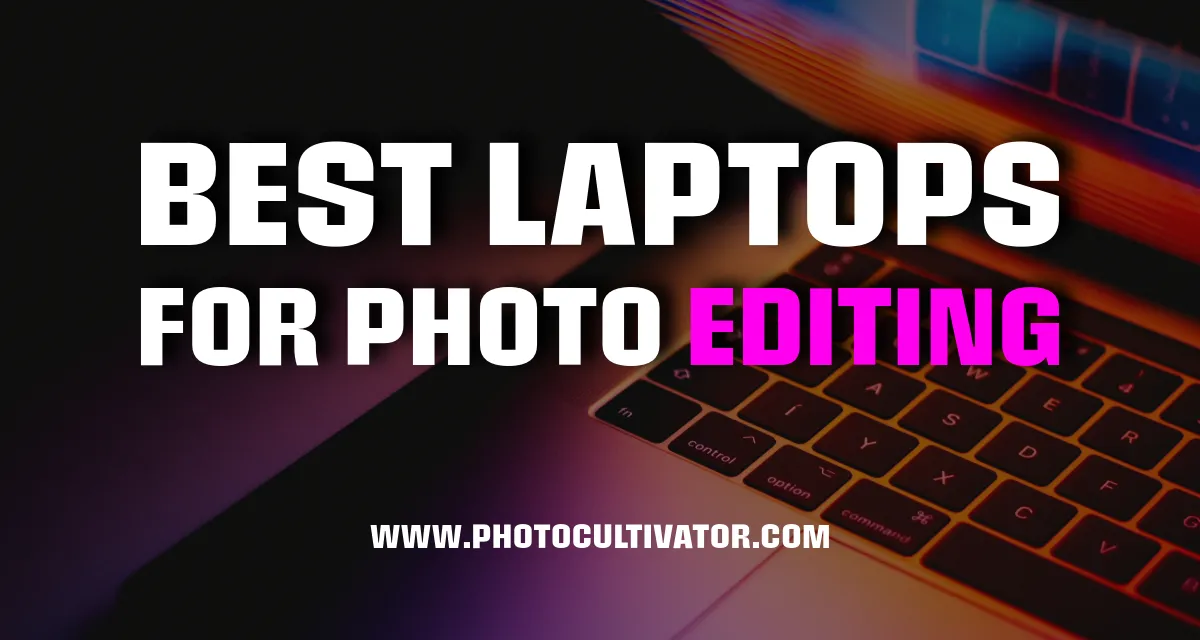 Photo Editing Laptops: Top 8 Picks for 2025 (Budget to Premium)