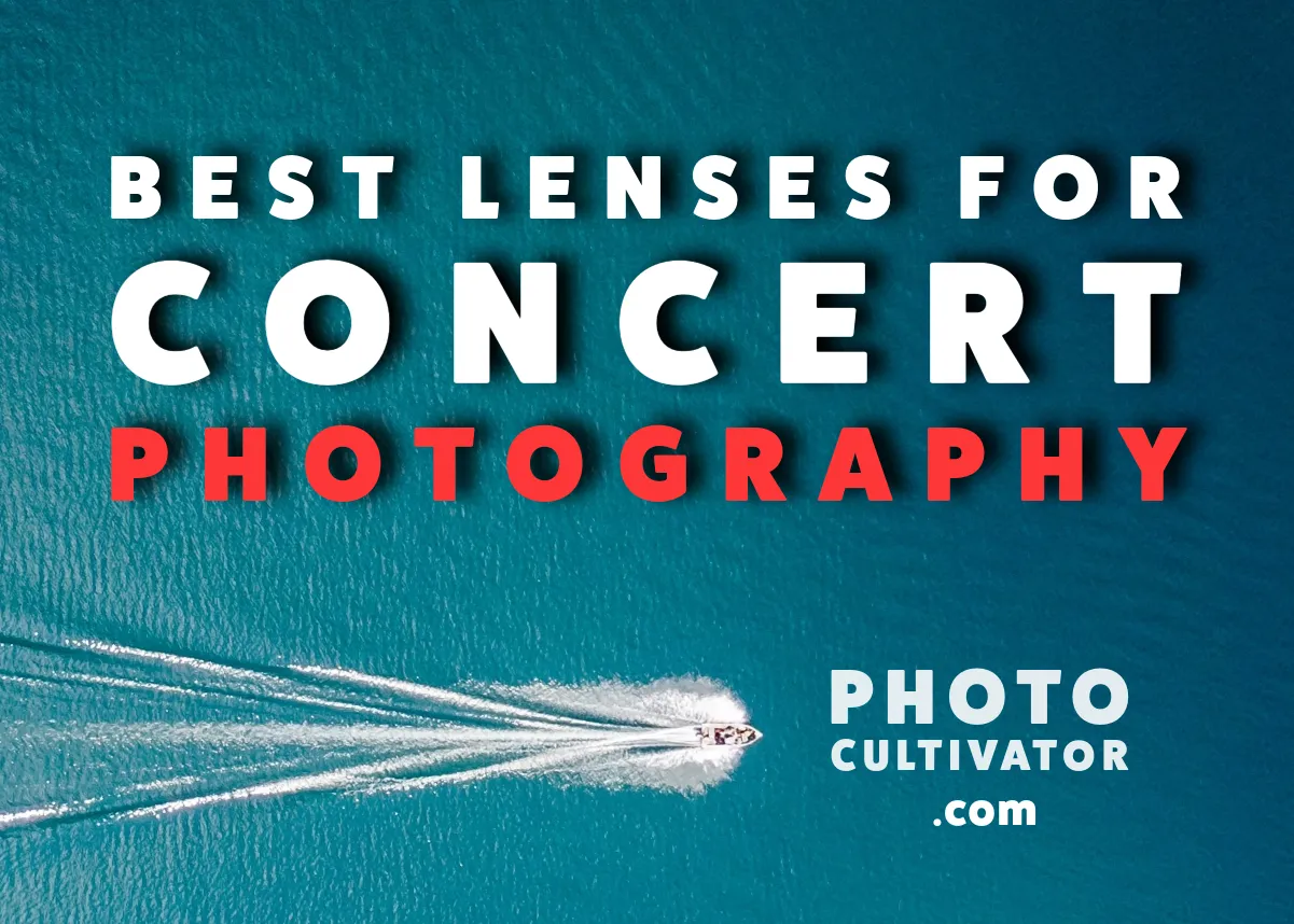 Best Lenses for Concert Photography: A Comprehensive Guide for Different Cameras