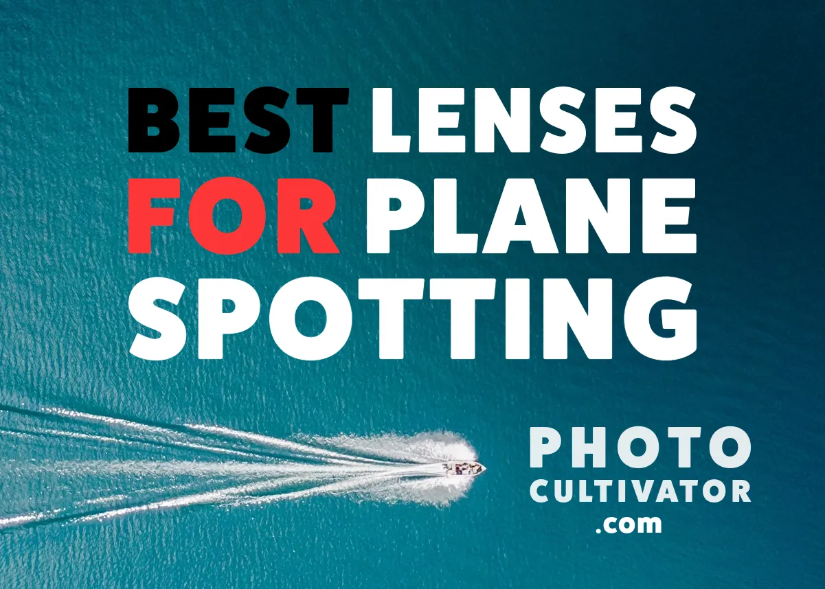 Best Lenses for Plane Spotting: Top Picks for Aviation Photography