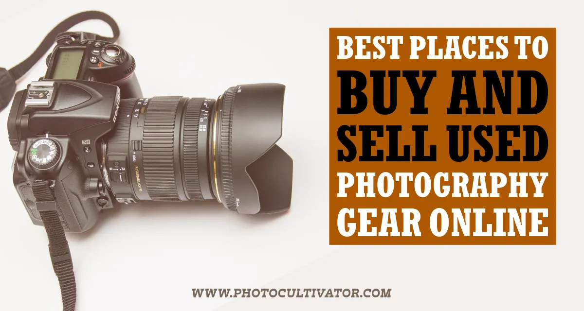 Best Places to Buy and Sell Used Photography Gear Online