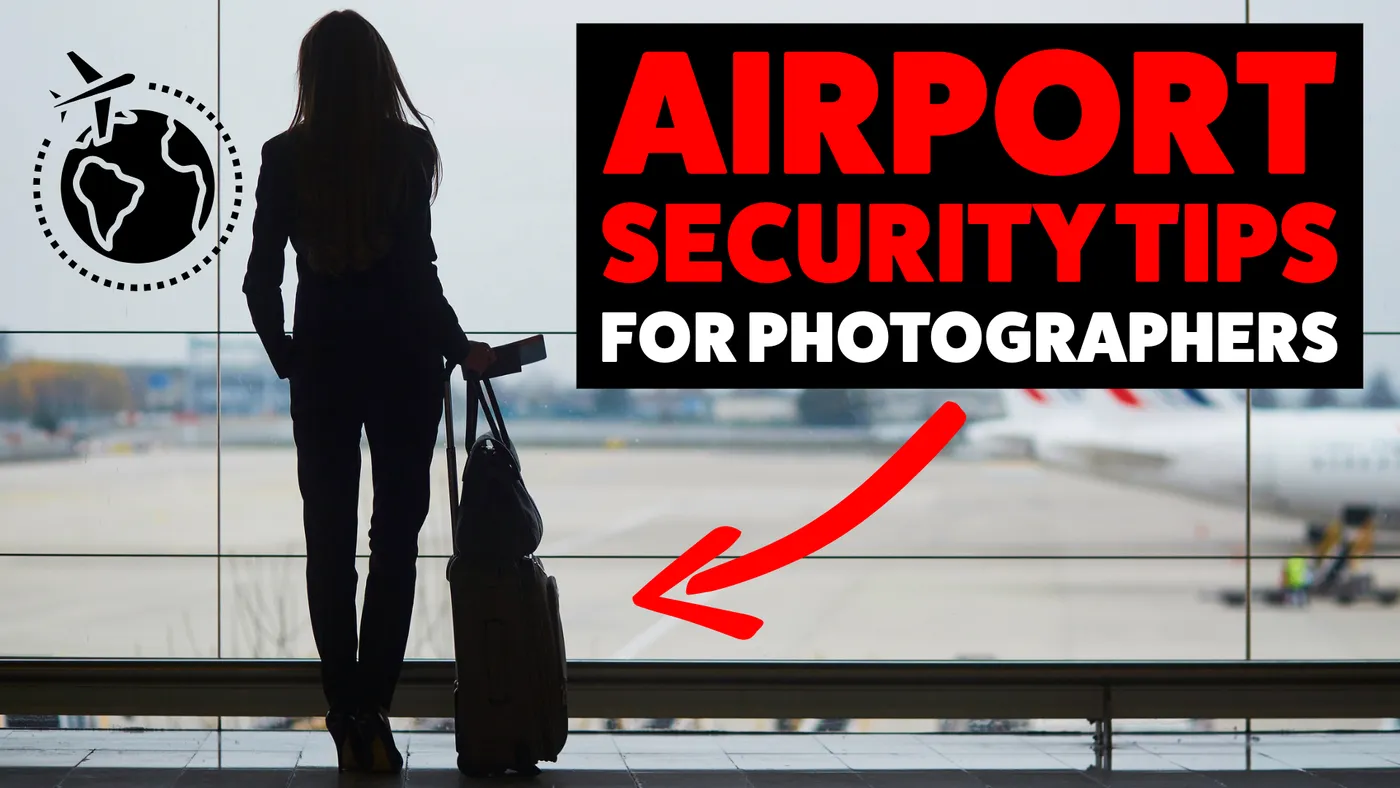 Airport Security Tips for Photographers