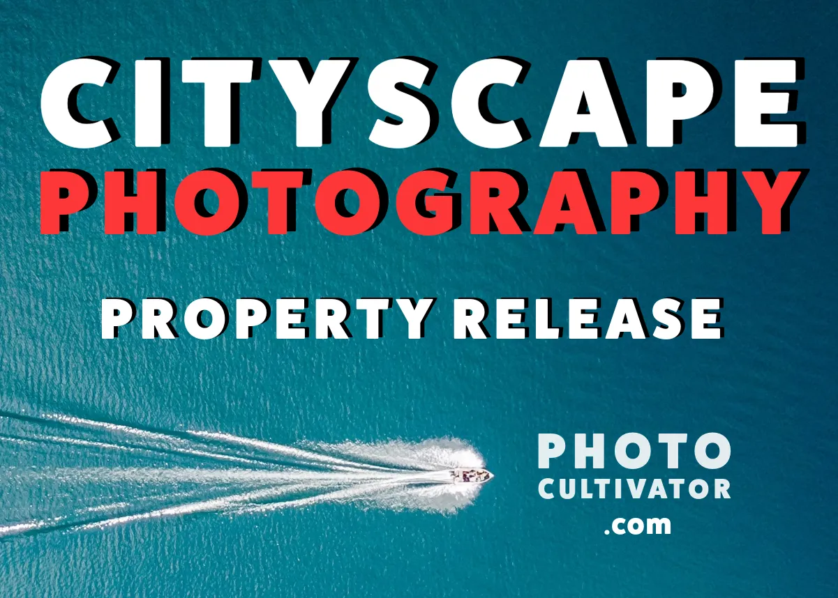Cityscape Photography and Property Release Forms: What You Need to Know