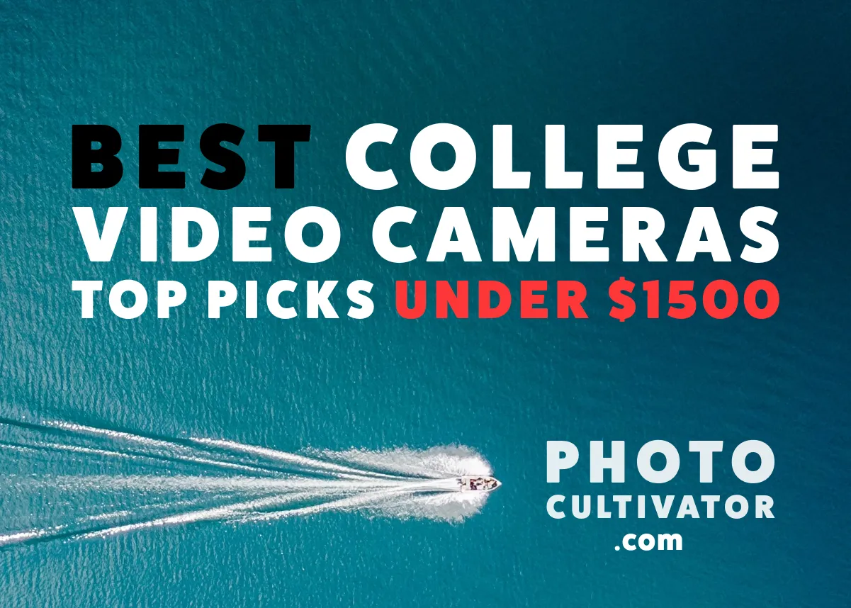 College Video Cameras Under $1500: Best Picks for Students