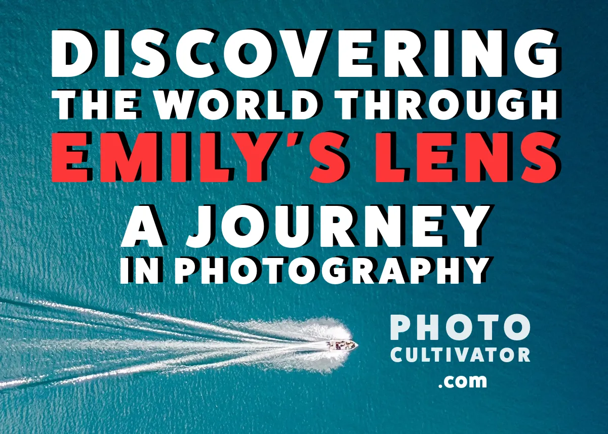 Discover Photography: Emily's Journey from Novice to Pro