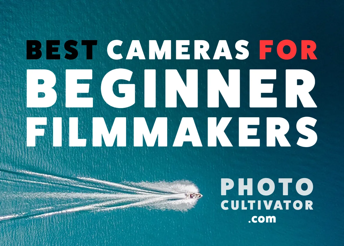 Your First Camera for Filmmaking: A Beginner's Guide