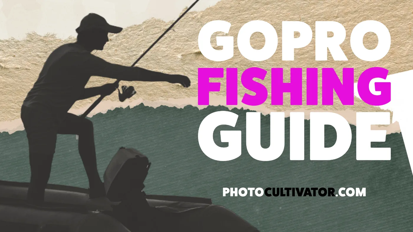 The Ultimate GoPro Fishing Guide