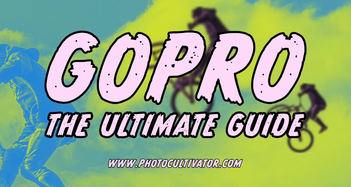 GoPro Guide: Models, Tips & Tricks for Beginners & Pros