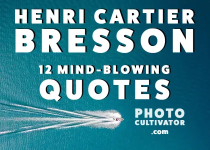 12 Mind-Blowing Quotes from Henri Cartier-Bresson: Mastering the Art of the Decisive Moment