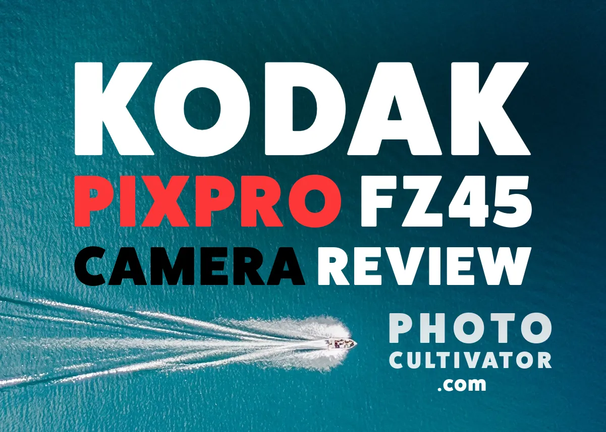 Kodak Pixpro FZ45 Review (2026): Is It Still Worth It?