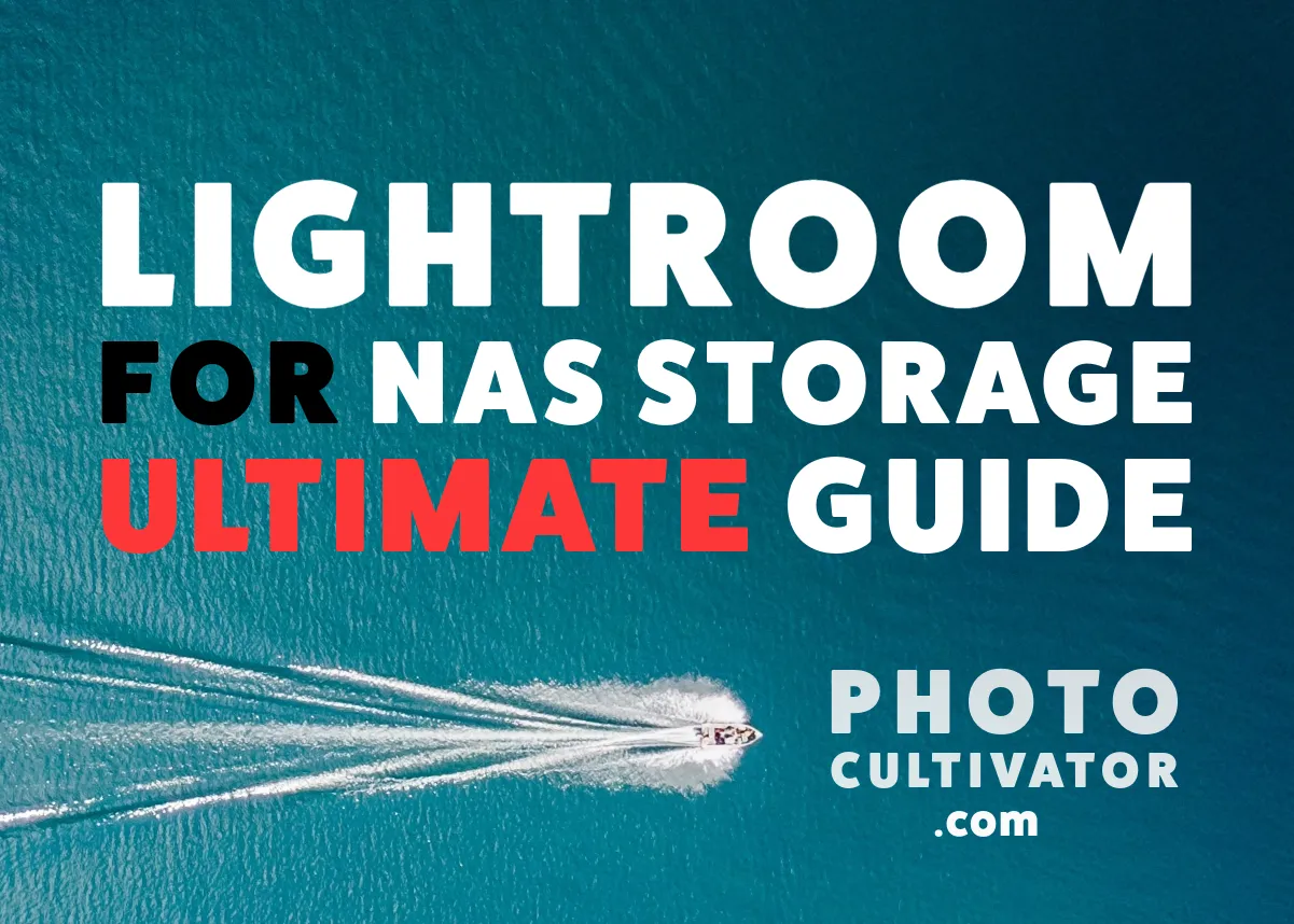 The Ultimate Guide: Lightroom Classic for Network Attached Storage (NAS) Users