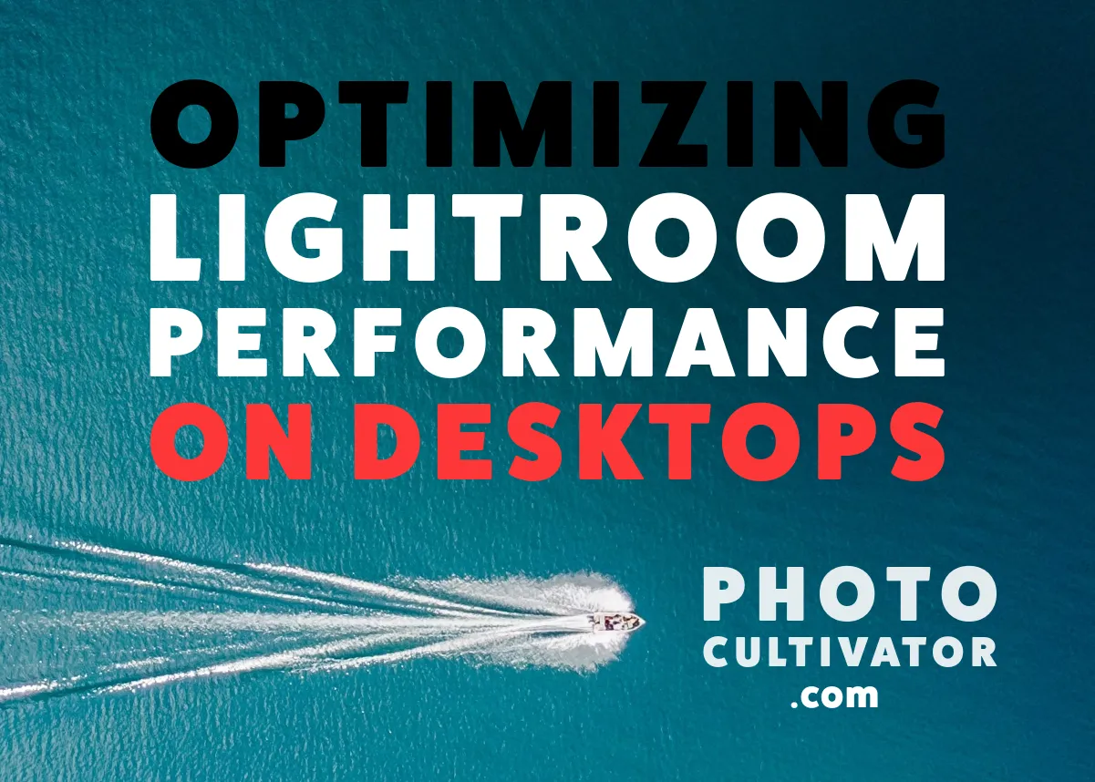 The Ultimate Guide: Optimizing Lightroom Performance on Desktops