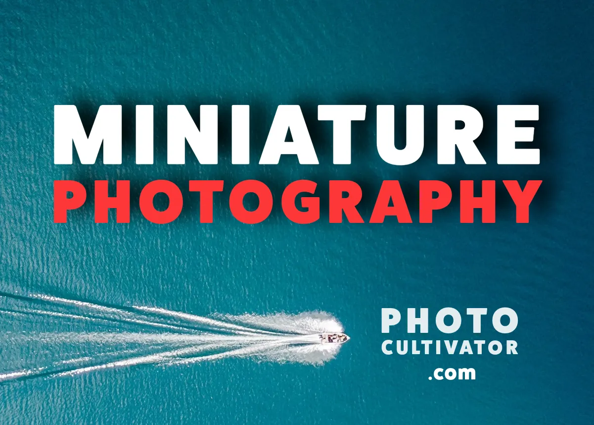 Mastering Miniature Photography: Tips & Equipment Guide