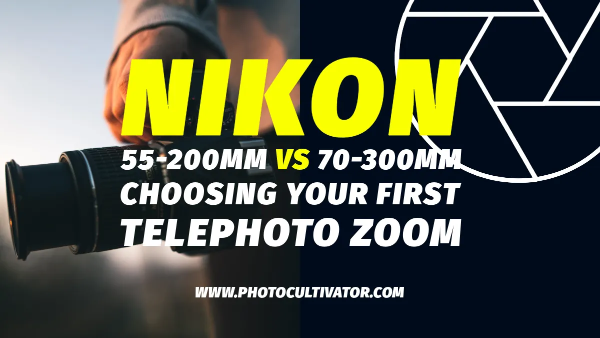 Nikon 55-200mm vs 70-300mm Lens Guide: Choosing Your First Tele Zoom