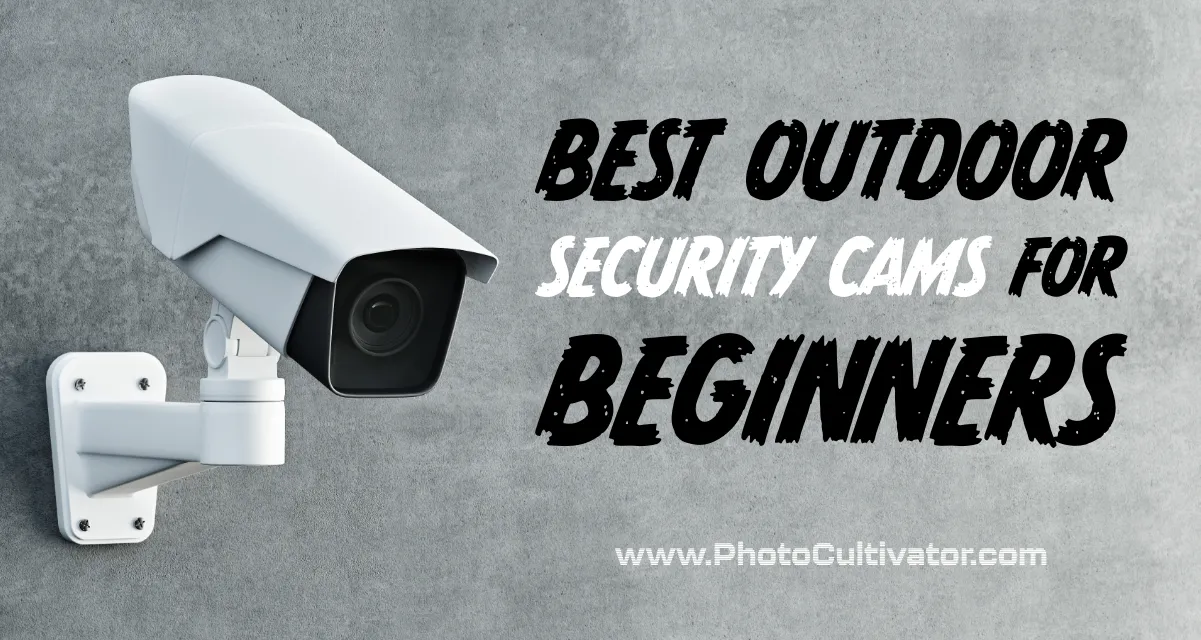 The Best Outdoor Security Cameras for Beginners (Including Live Feed Options)