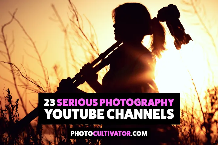 23 Serious Photography YouTube Channels That Actually Teach (By Category)