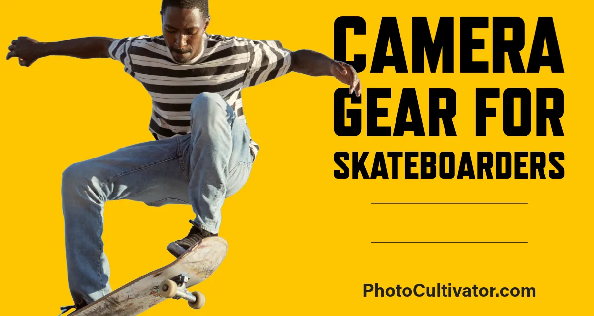 Skateboarder's Ultimate Guide to Camera Gear