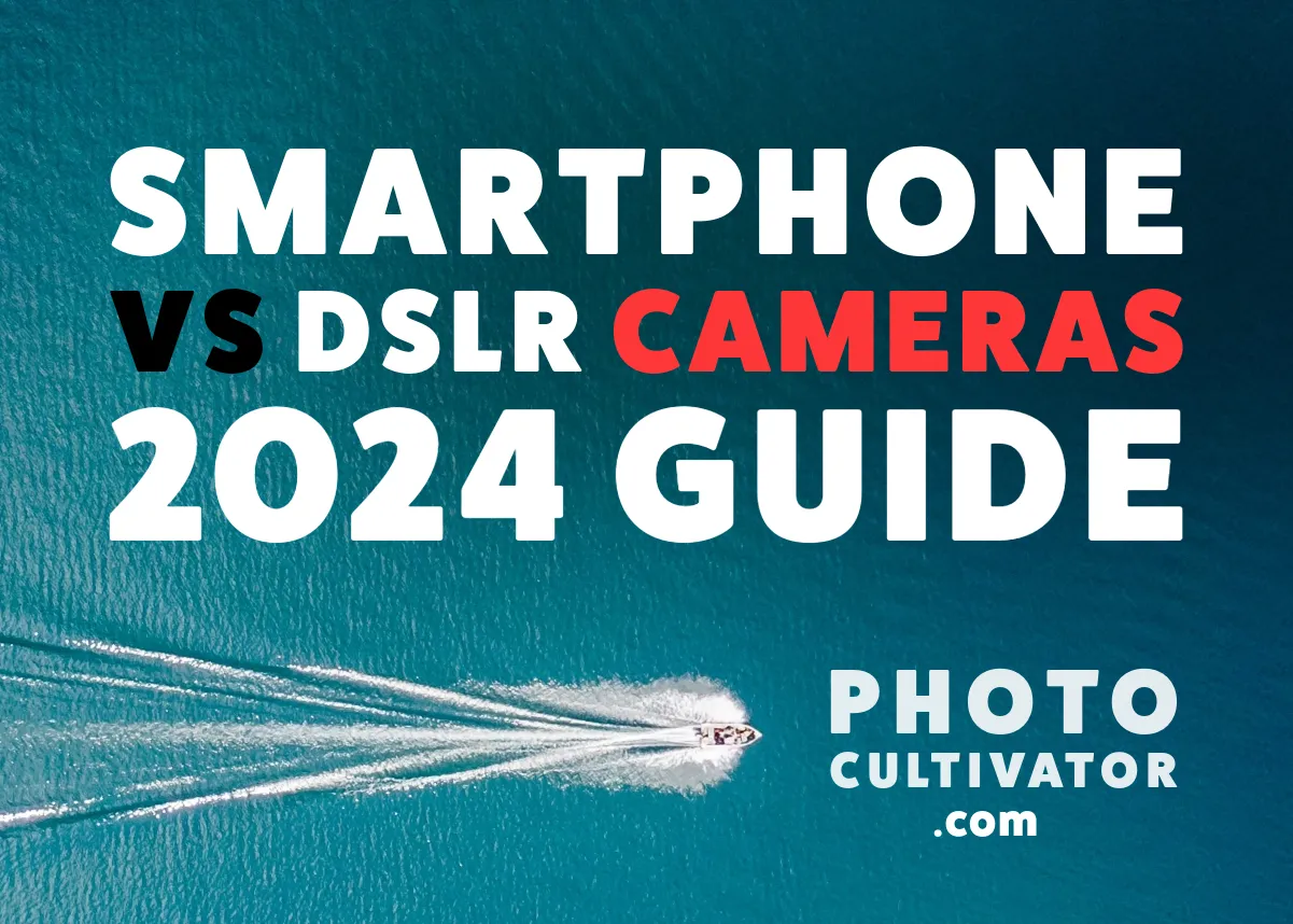Smartphone vs DSLR Cameras: 2025 Expert Guide