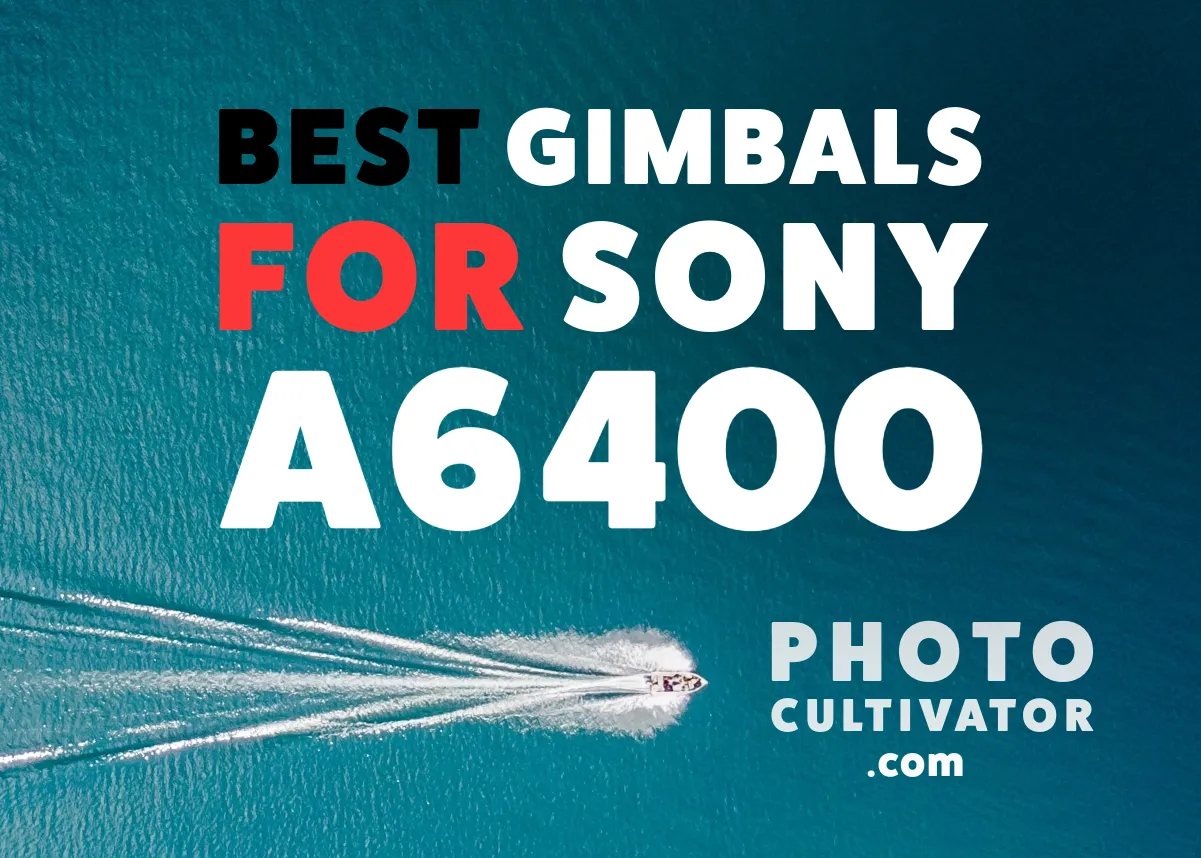Best Gimbal for Sony A6400 in 2026 — Ranked and Compared