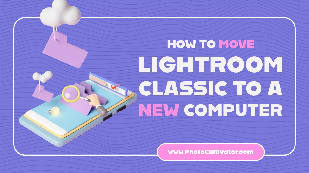 How to Transfer Your Lightroom Catalog to a New Computer (2026)