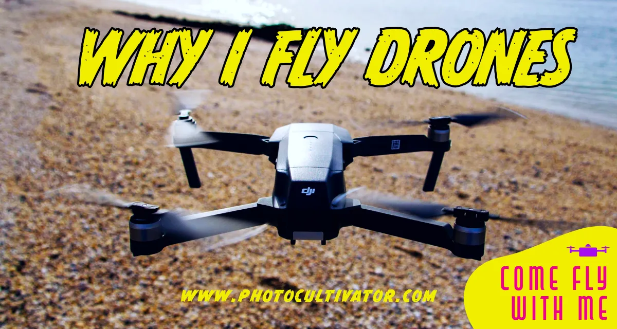 Why I Fly Drones: A Journey of Exploration and Perspective