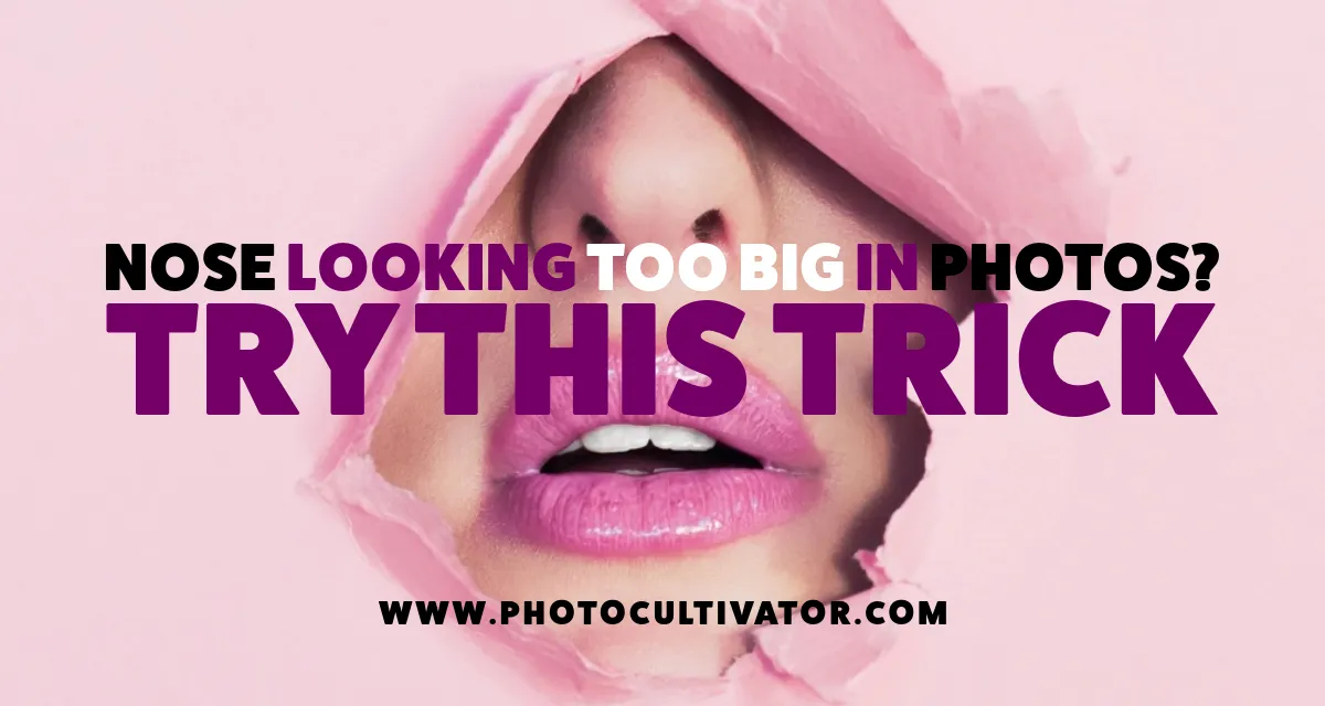 Why Your Nose Looks Bigger in Photos (30-Second Fix)